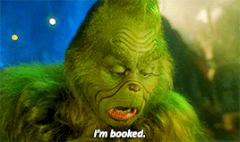 grinch saying 'i'm booked'